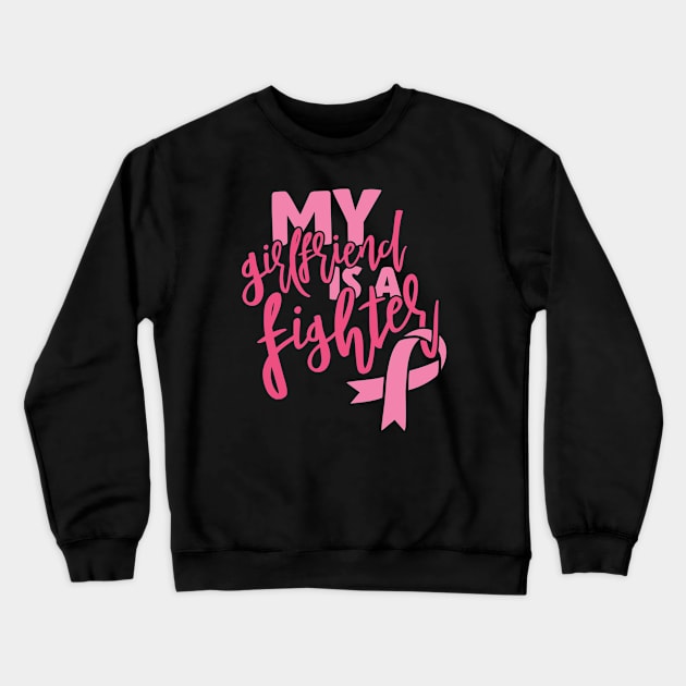 My girlfriend is a fighter Crewneck Sweatshirt by Cancer aware tees